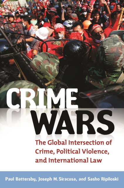 Crime Wars : The Global Intersection of Crime, Political Violence, and International Law, PDF eBook