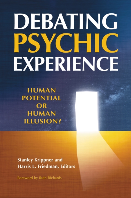 Debating Psychic Experience : Human Potential or Human Illusion?, PDF eBook