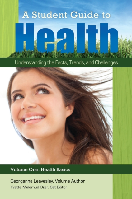 A Student Guide to Health : Understanding the Facts, Trends, and Challenges [5 volumes], Multiple-component retail product Book