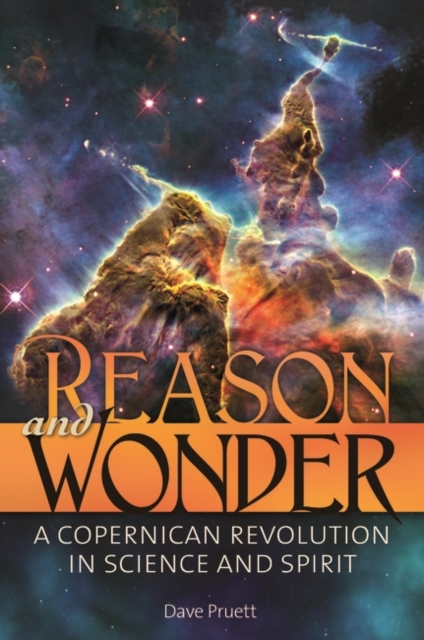 Reason and Wonder : A Copernican Revolution in Science and Spirit, Hardback Book