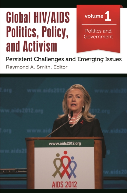 Global HIV/AIDS Politics, Policy, and Activism : Persistent Challenges and Emerging Issues [3 volumes], Multiple-component retail product Book