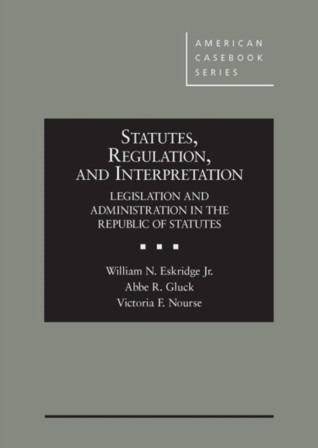 Statutes, Regulation, and Interpretation : Legislation and Administration in the Republic of Statutes, Hardback Book