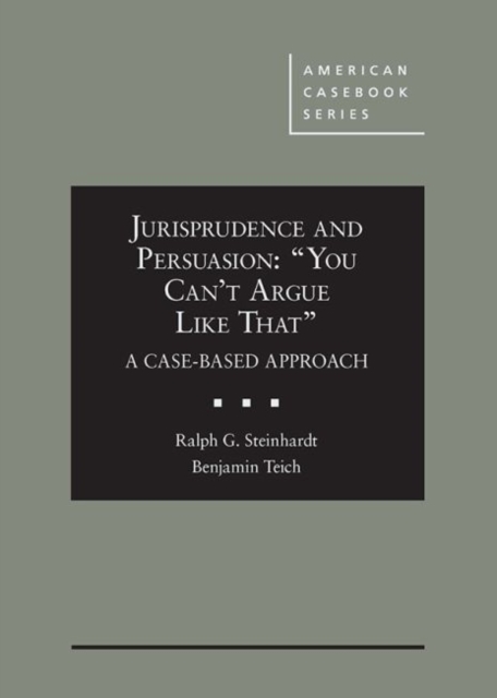 Jurisprudence and Persuasion : You Can't Argue Like That" A Case-based Approach, Hardback Book