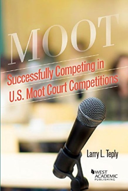 Successfully Competing in U.S. Moot Court Competitions, Paperback / softback Book