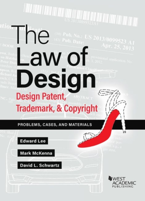 The Law of Design : Design Patent, Trademark, & Copyright, Problems, Cases, and Materials, Paperback / softback Book