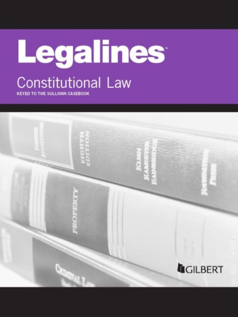 Legalines on Constitutional Law, Keyed to Sullivan, Paperback / softback Book
