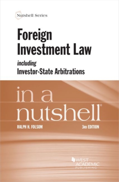 Foreign Investment Law including Investor-State Arbitrations in a Nutshell, Paperback / softback Book