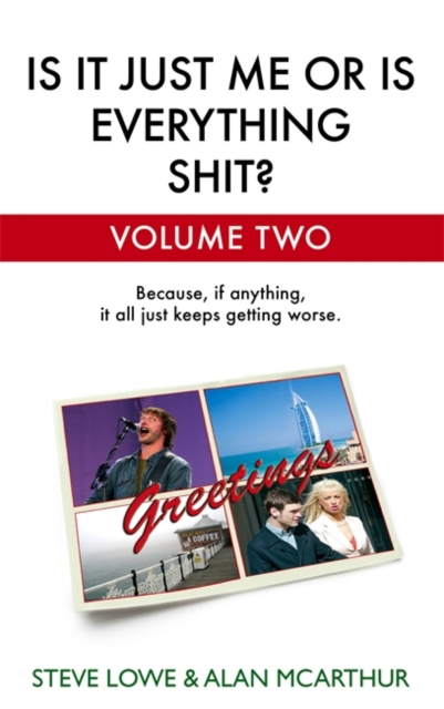 Is it Just Me or is Everything Shit? : Volume Two Vol. 2., Hardback Book