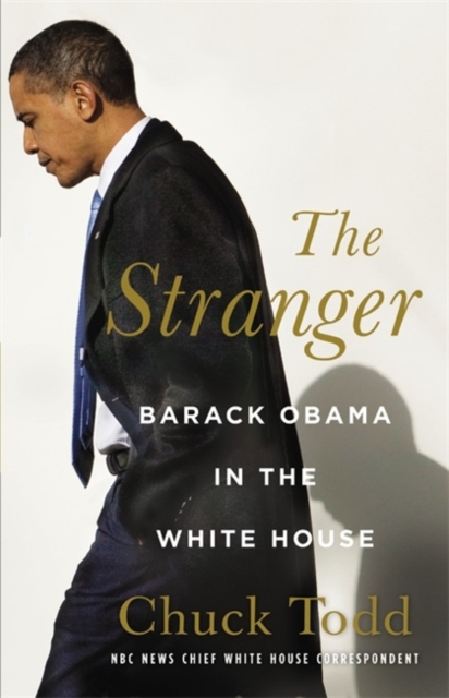 The Stranger : Barack Obama in the White House, Hardback Book