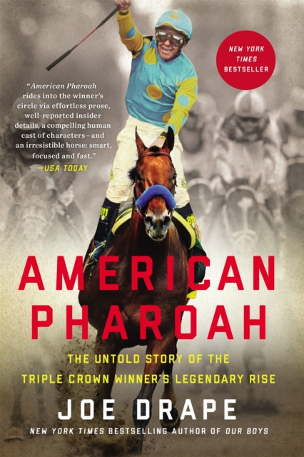 American Pharoah : The Untold Story of the Triple Crown Winner's Legendary Rise, Paperback / softback Book