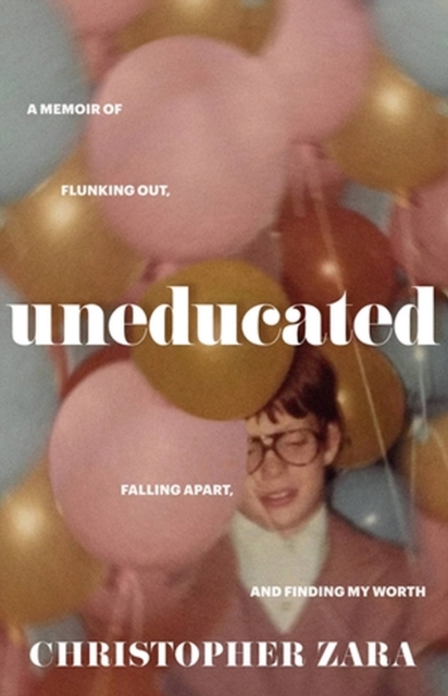 Uneducated : A Memoir of Flunking Out, Falling Apart, and Finding My Worth, Hardback Book