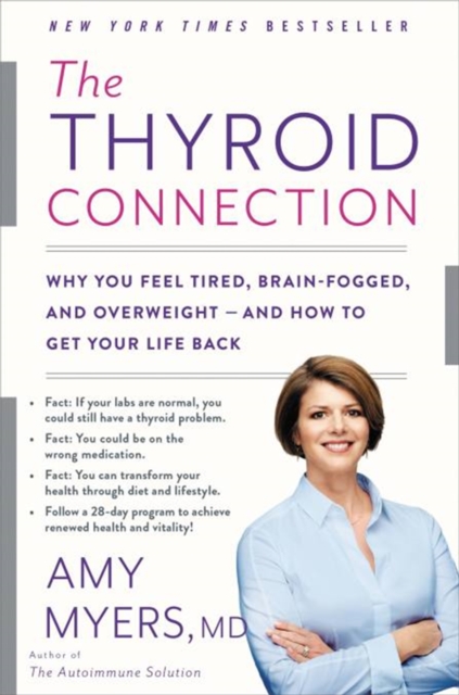 The Thyroid Connection : Why You Feel Tired, Brain-Fogged, and Overweight - and How to Get Your Life Back, Paperback / softback Book