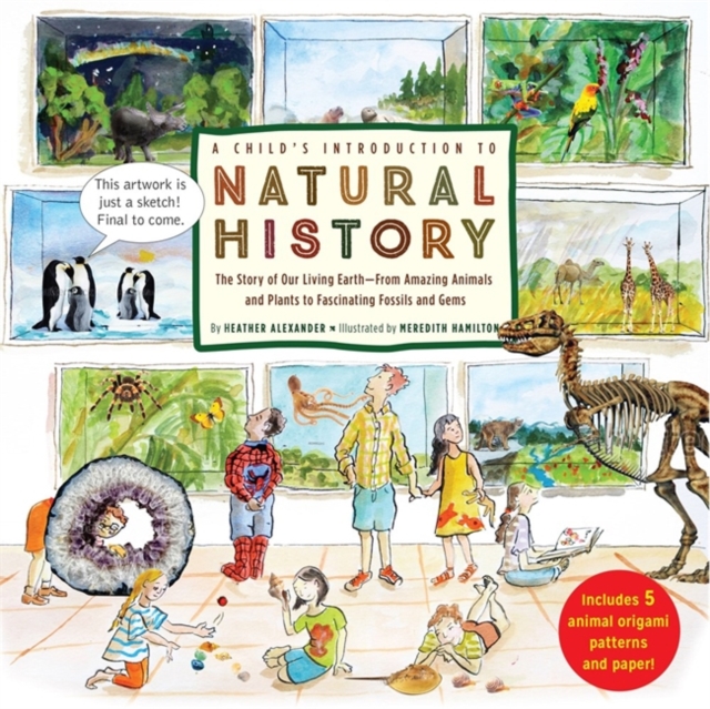 A Child's Introduction to Natural History : The Story of Our Living Earth - From Amazing Animals and Plants to Fascinating Fossils and Gems, Hardback Book