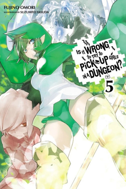 Is It Wrong to Try to Pick Up Girls in a Dungeon?, Vol. 5 (light novel), Paperback / softback Book