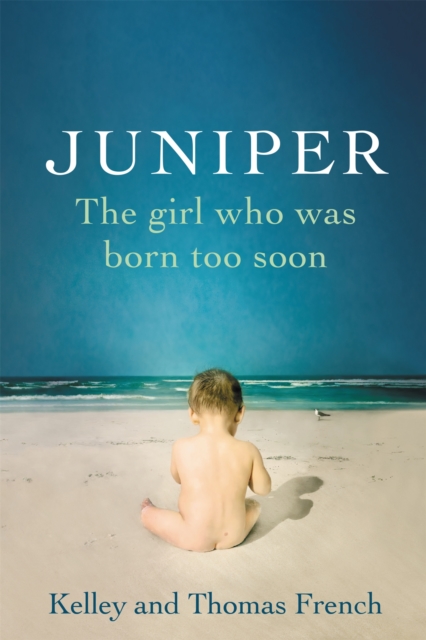 Juniper : The Girl Who Was Born Too Soon, Paperback / softback Book