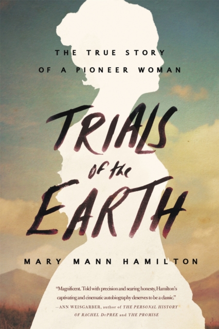 Trials Of The Earth : The True Story of a Pioneer Woman, Paperback / softback Book