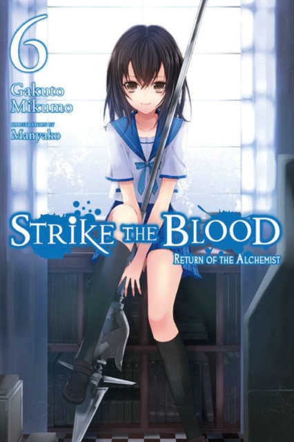 Strike the Blood, Vol. 6 (light novel) : Return of the Alchemist, Paperback / softback Book