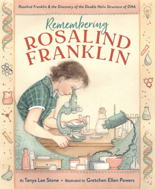 Remembering Rosalind Franklin : Rosalind Franklin & the Discovery of the Double Helix Structure of DNA, Hardback Book