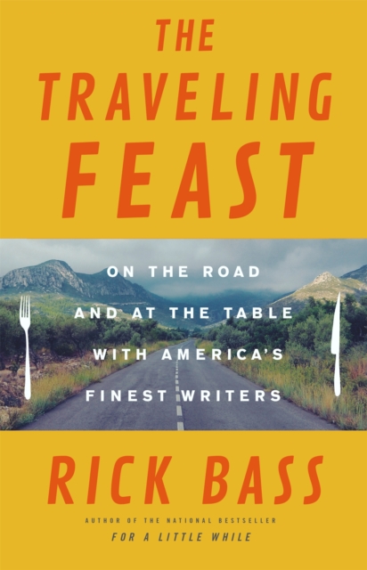 The Traveling Feast : On the Road and at the Table with My Heroes, Hardback Book