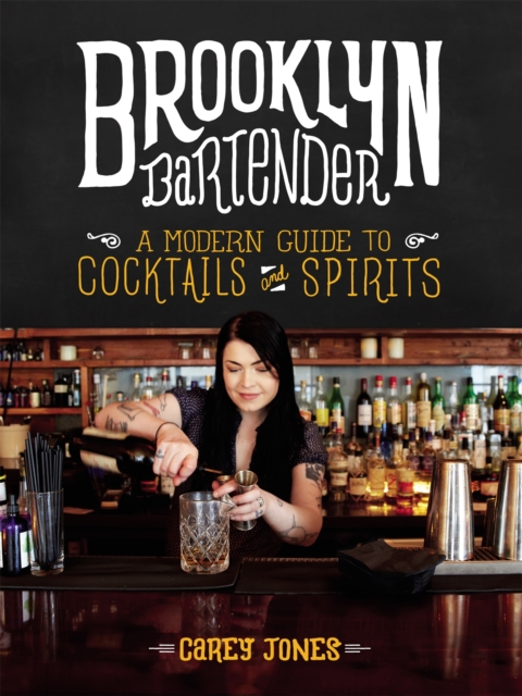 The Brooklyn Bartender : A Modern Guide to Cocktails and Spirits, Hardback Book