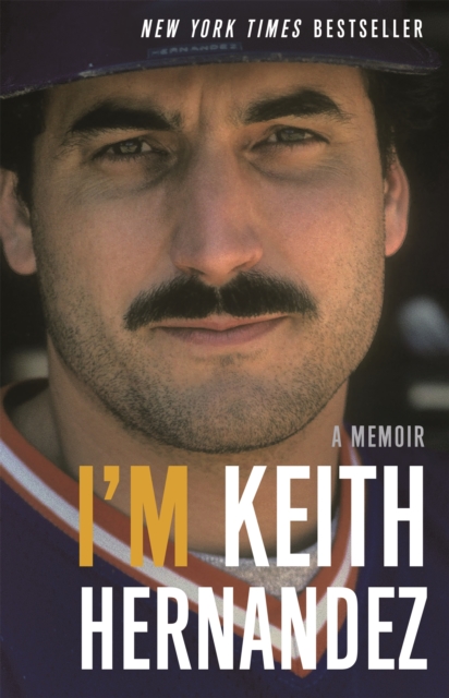 I'm Keith Hernandez : A Memoir, Paperback / softback Book