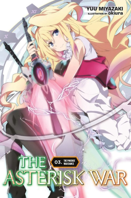 The Asterisk War, Vol. 3 (light novel) : The Phoenix War Dance, Paperback / softback Book