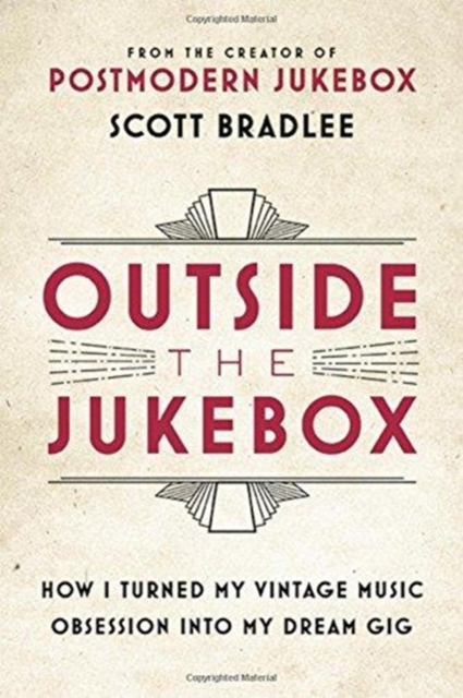 Outside the Jukebox : How I Turned My Vintage Music Obsession into My Dream Gig, Hardback Book