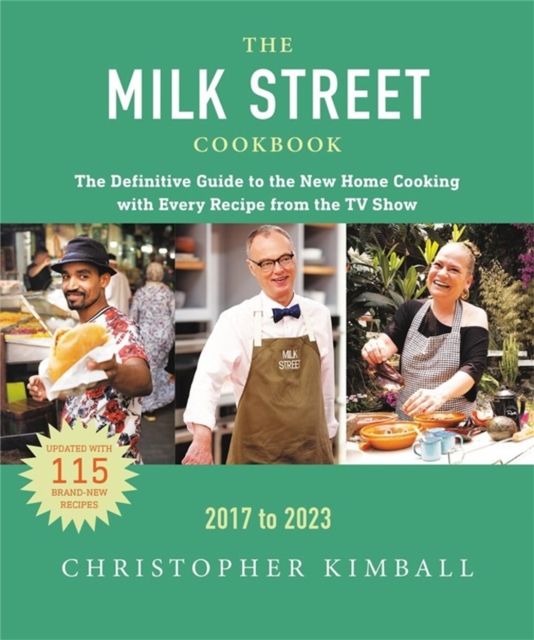 The Milk Street Cookbook (Sixth Edition) : The Definitive Guide to the New Home Cooking Featuring Every Recipe from Every Episode of the TV Show, Hardback Book