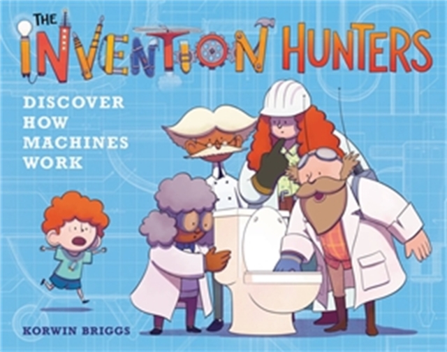 The Invention Hunters Discover How Machines Work, Paperback / softback Book