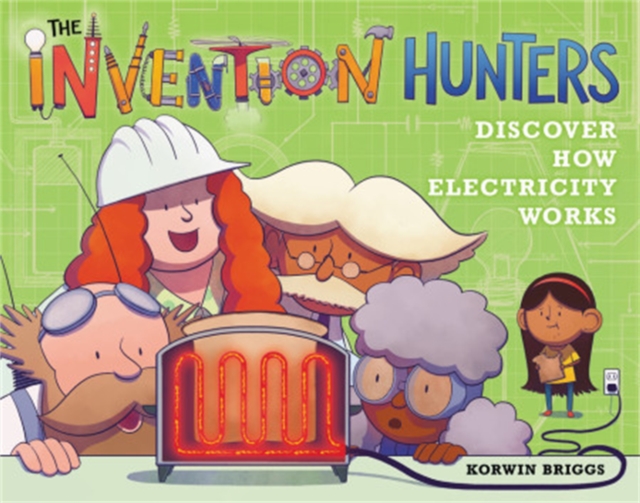 The Invention Hunters Discover How Electricity Works, Hardback Book