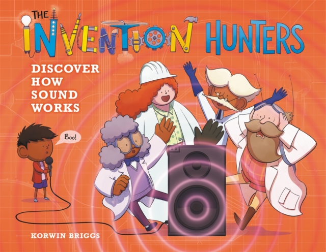 The Invention Hunters Discover How Sound Works, Hardback Book