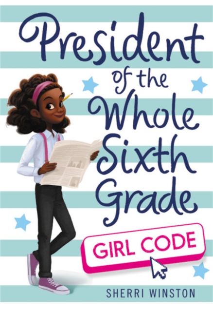 President of the Whole Sixth Grade: Girl Code, Paperback / softback Book