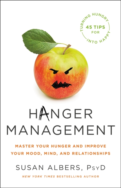 Hanger Management : Master Your Hunger and Improve Your Mood, Mind, and Relationships, Hardback Book