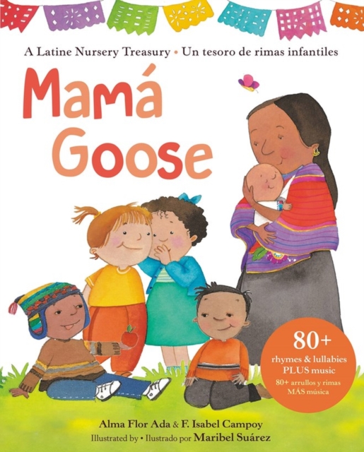Mama Goose : A Latine Nursery Treasury / Un Tesoro de Rimas Infantiles (Bilingual), Hardback Book
