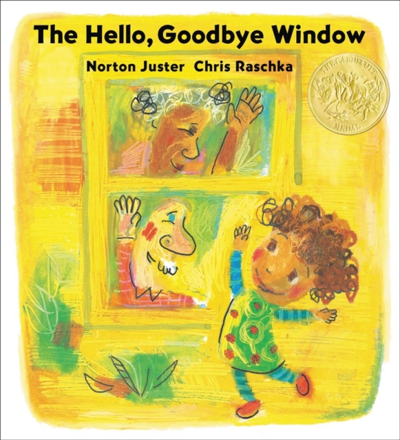 The Hello, Goodbye Window (Caldecott Medal Winner), Paperback / softback Book