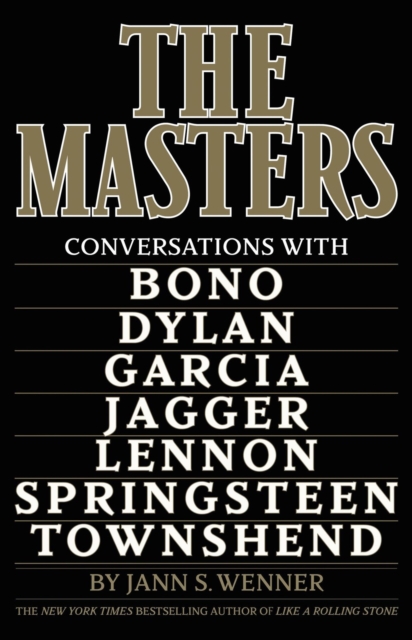 The Masters : Conversations with Dylan, Lennon, Jagger, Townshend, Garcia, Bono, and Springsteen, Hardback Book