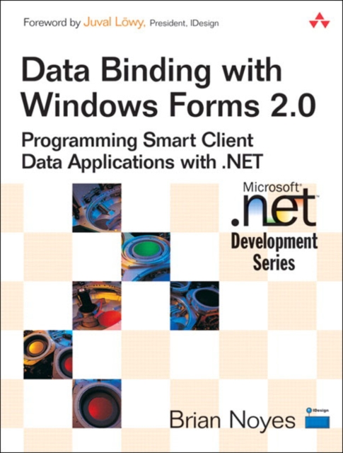 Data Binding with Windows Forms 2.0 : Programming Smart Client Data Applications with .NET, Paperback / softback Book