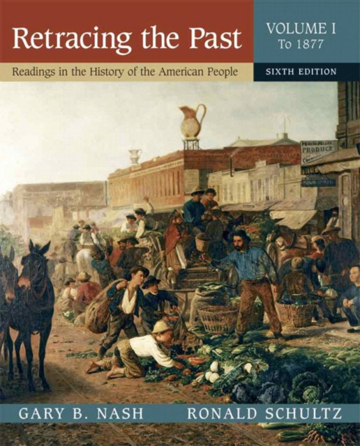 Retracing the Past : Readings in the History of the American People, Volume I (To 1877), Paperback / softback Book