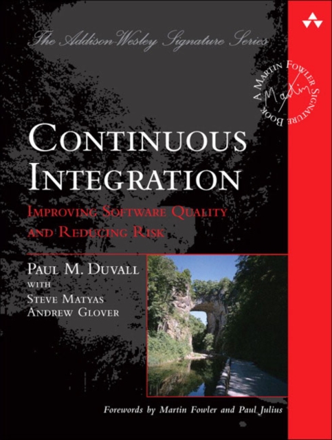 Continuous Integration : Improving Software Quality and Reducing Risk, Paperback / softback Book