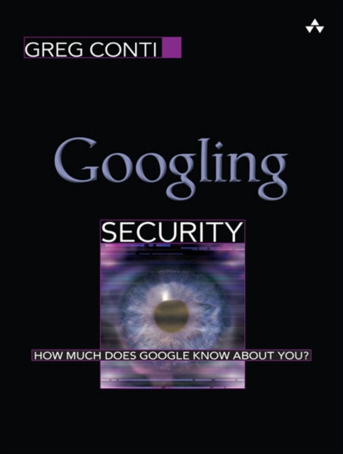Googling Security : How Much Does Google Know About You?, Paperback / softback Book