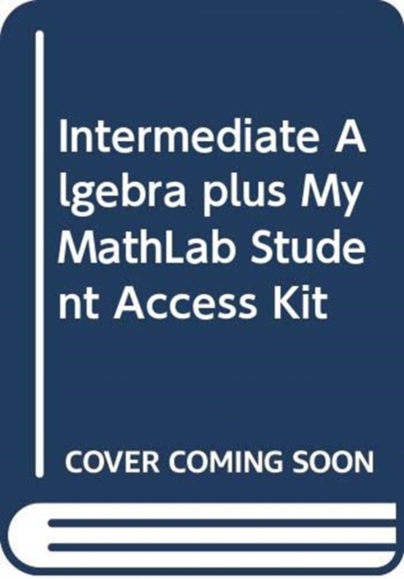 Intermediate Algebra plus MyMathLab Student Access Kit, Mixed media product Book