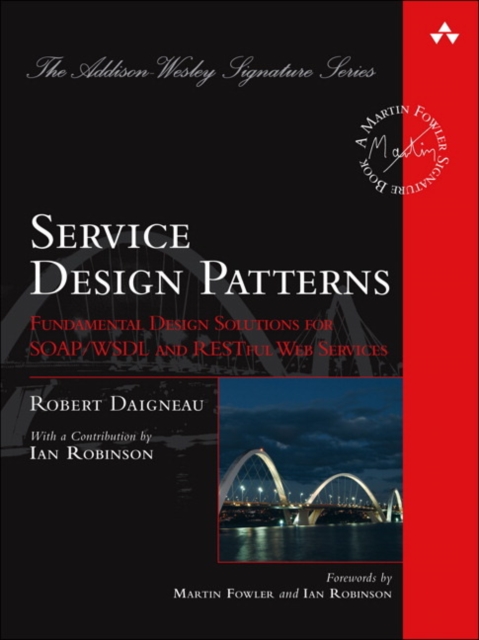 Service Design Patterns : Fundamental Design Solutions for SOAP/WSDL and RESTful Web Services, Hardback Book