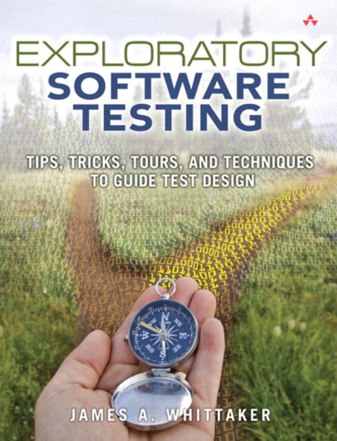 Exploratory Software Testing : Tips, Tricks, Tours, and Techniques to Guide Test Design, PDF eBook