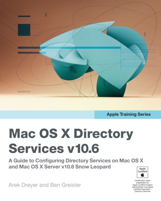 Apple Training Series : Mac OS X Directory Services v10.6: A Guide to Configuring Directory Services on Mac OS X and Mac OS X Server v10.6 Snow Leopard, EPUB eBook