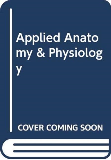 Applied Anatomy & Physiology, Hardback Book