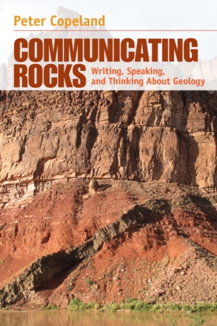 Communicating Rocks : Writing, Speaking, and Thinking About Geology, Paperback / softback Book