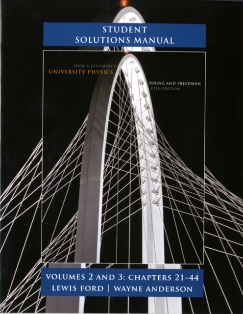 Student Solutions Manual for University Physics : Volumes 2 and 3 (Chapters 21-44), Paperback Book