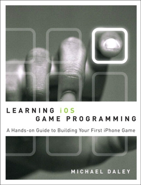 Learning iOS Game Programming : A Hands-On Guide to Building Your First iPhone Game, PDF eBook