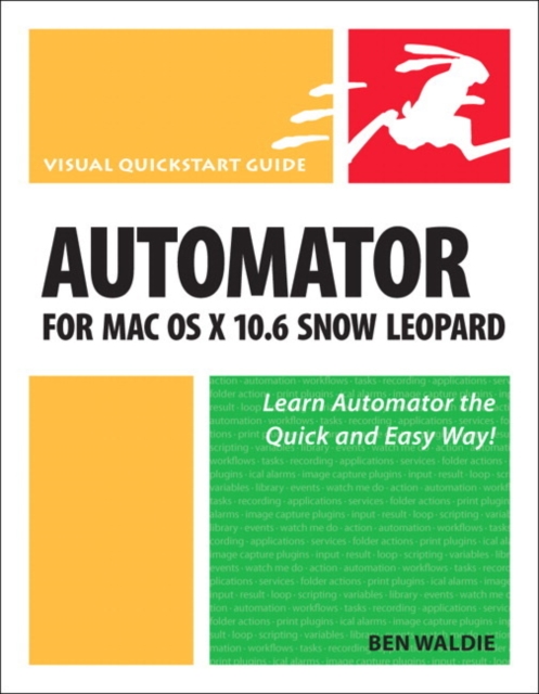Automator for Mac OS X 10.6 Snow Leopard : Visual QuickStart Guide, EPUB eBook
