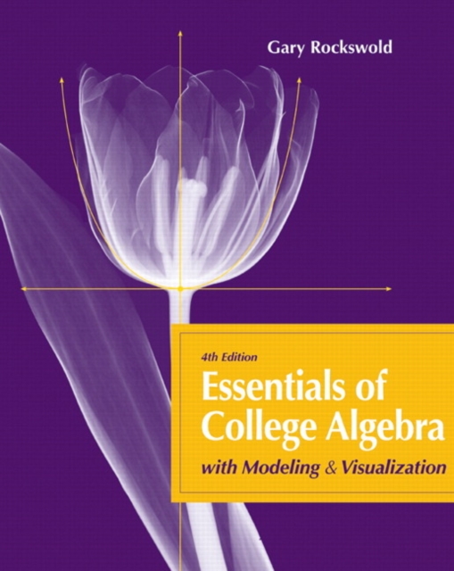 Essentials of College Algebra with Modeling and Visualization, Hardback Book